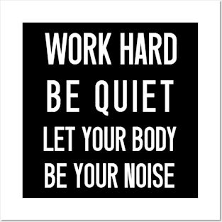 ''Work hard be quiet let your body be your noise'' funny gym motivation Posters and Art